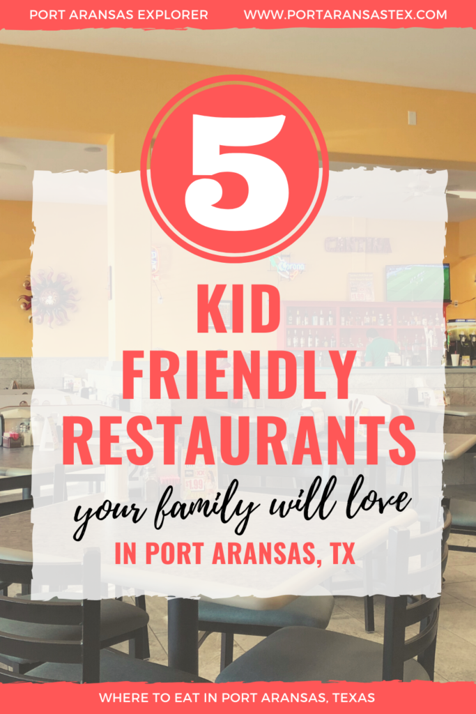 5 Kid-Friendly Restaurants Your Family Will Love in Port Aransas, Texas | www.portaransastex.com