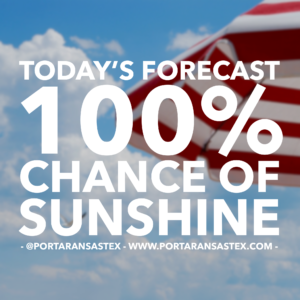 Today's forecast: 100% chance of sunshine | www.portaransastex.com