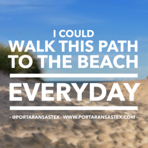 I could walk this path to the beach everyday. | www.portaransastex.com
