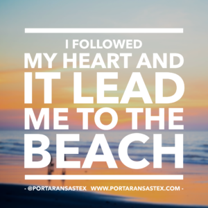 I followed my heart and it lead me to the beach | www.portaransastex.com
