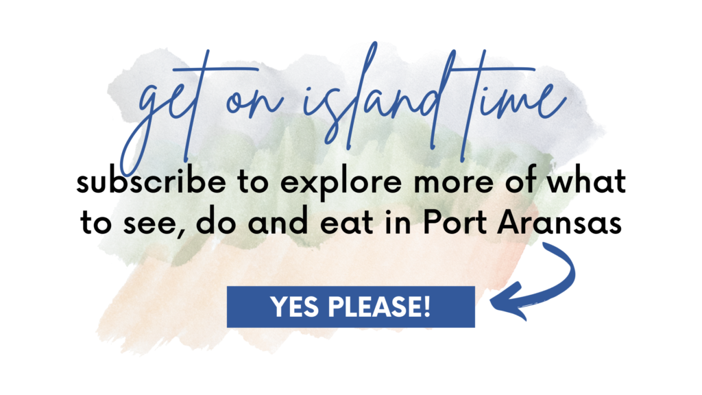 Get on Island Time - subscribe for updates! | www.portaransastex.com