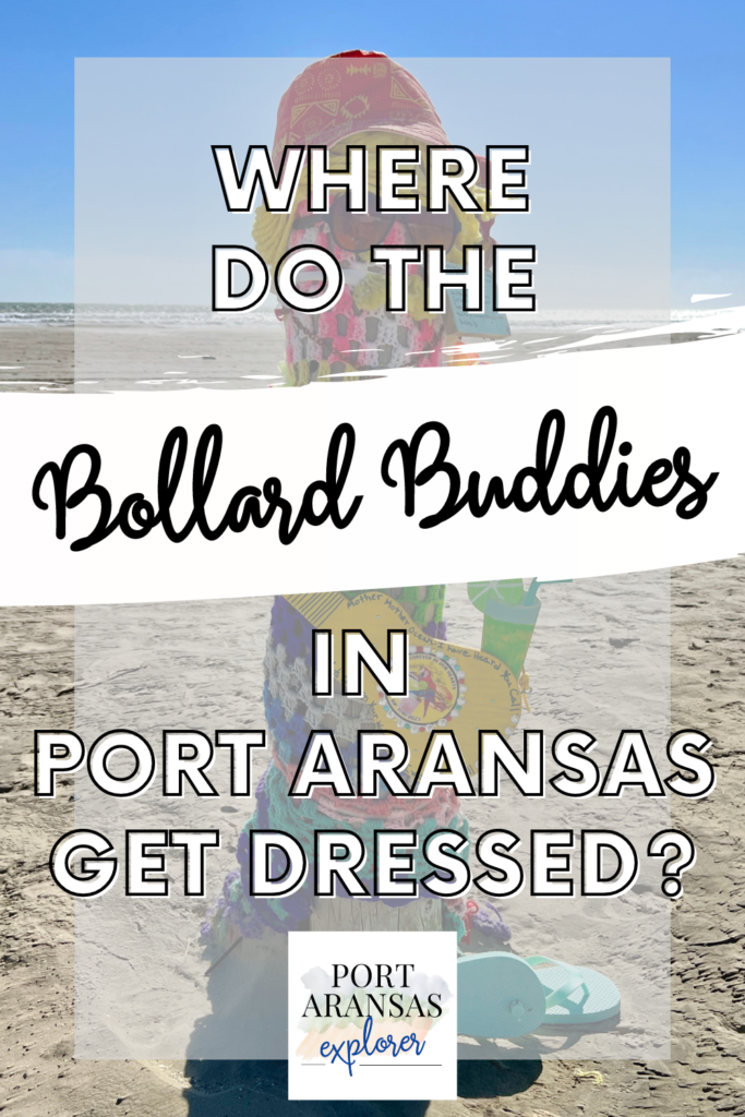 Where do the Bollard Buddies in Port Aransas get dressed | www.portaransastex.com