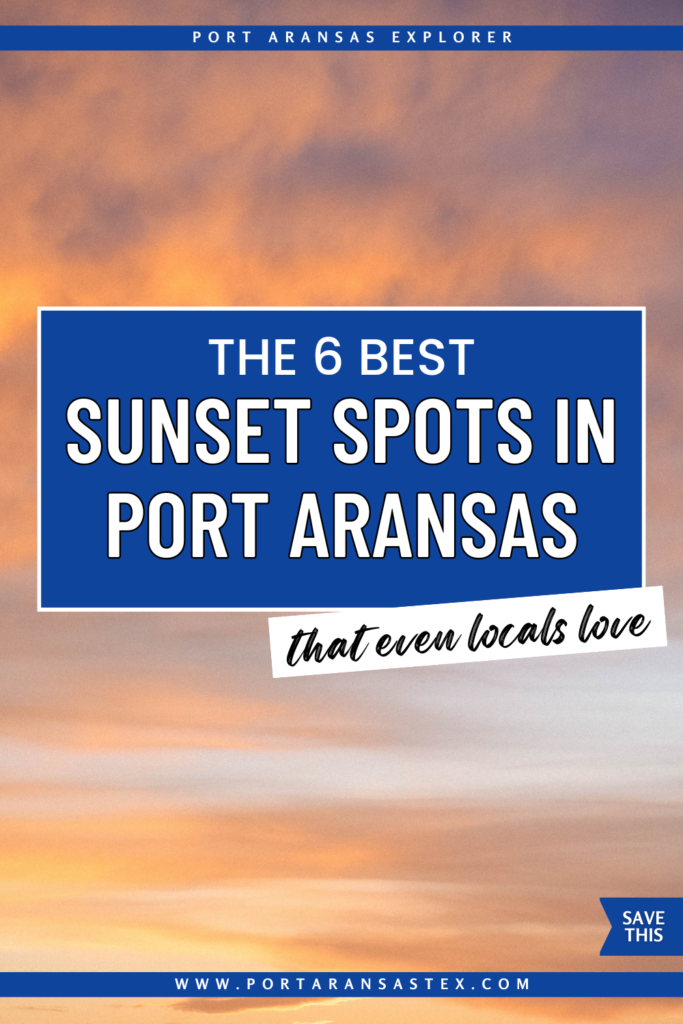 Planning a trip to Port Aransas? These are the best places to watch the sunset, from quiet beach views to waterfront parks locals love | Port Aransas Explorer