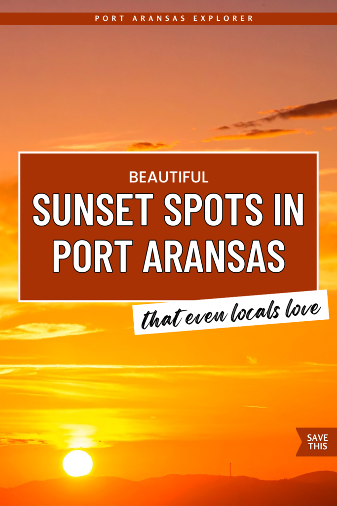 Planning a trip to Port Aransas? These are the best places to watch the sunset, from quiet beach views to waterfront parks locals love | Port Aransas Explorer