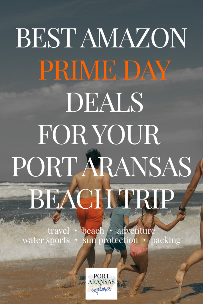 Best Amazon Prime Day Deals for your Port Aransas Beach Trip | Port Aransas Explorer @portaransastex