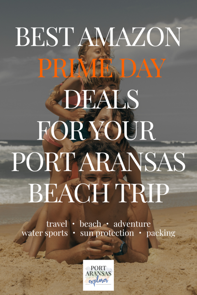 Best Amazon Prime Day Deals for your Port Aransas Beach Trip | Port Aransas Explorer @portaransastex