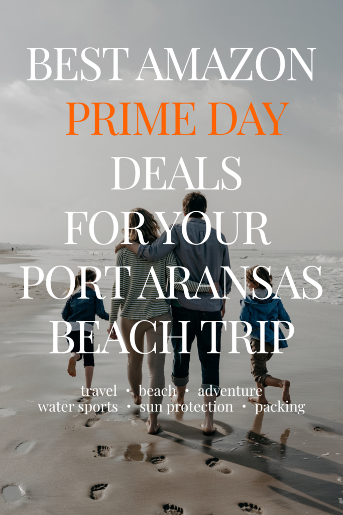 Best Amazon Prime Day Deals for your Port Aransas Beach Trip | Port Aransas Explorer @portaransastex