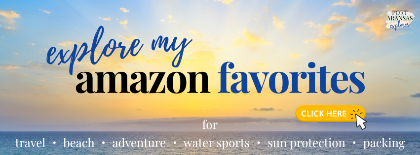 Explore my Amazon Favorites | Port Aransas Explorer @portaransastex